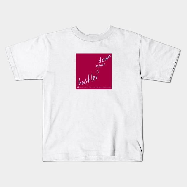 A Bea Kay Thing Called Beloved- "A Hustler Is Never Down" PINK Label Kids T-Shirt by BeaKay